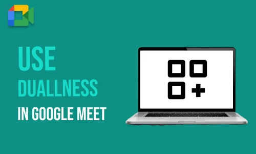 How to Use Dualless in Google Meet